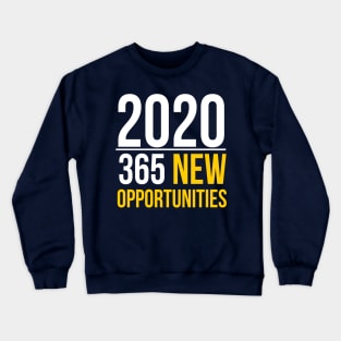 2020 | 365 new opportunities II Crewneck Sweatshirt